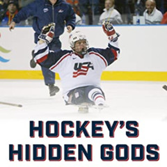 DOWNLOAD EBOOK 📪 Hockey's Hidden Gods: The Untold Story of a Paralympic Miracle on I