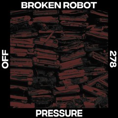 01. Broken Robot - Pressure- OFF Records [PREMIERE]