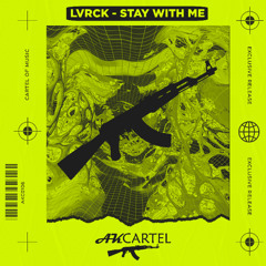 LVRCK - Stay With Me  (Original Mix) [AK CARTEL]