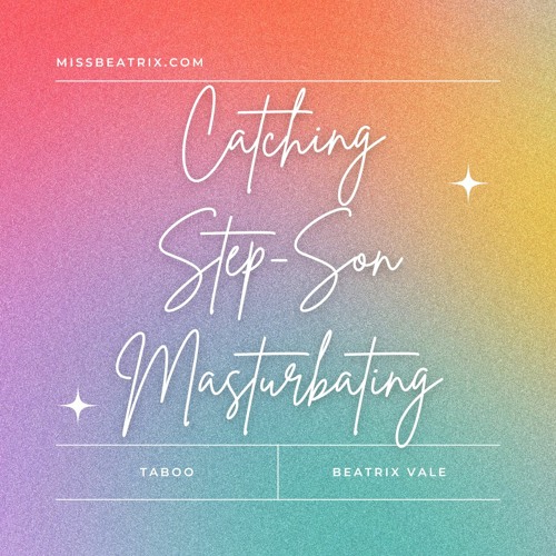 Stream Catching Step-Son Masturbating by Beatrix Vale | Listen online