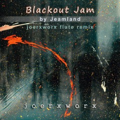Blackout Jam by Jeamland // joerworx flute remix
