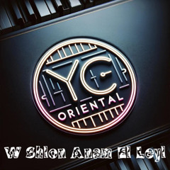 W shlon Anam El Leyl - YC Oriental