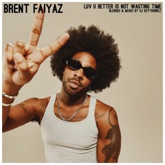 Brent Faiyaz - Luv U Better Is Not Wasting Time