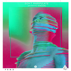 Don't Manipulate (Acoustic Version)