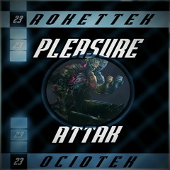 OcioTek & Rokettek - Pleasure Attack.mp3
