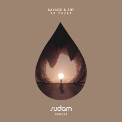 [Premiere] Savage & Shē - Be There (Original Mix) [Sudam Recordings]