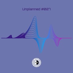 Unplanned #027 - 21C Progressive House