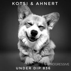 Kotsi & Ahnert UNDER DIP Ep. 836 Progressive House (120bpm)