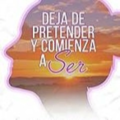 Read B.O.O.K (Award Finalists) Deja de pretender y comienza a Ser (Spanish Edition)