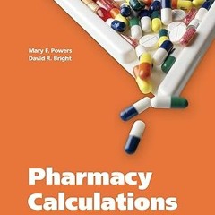 Read [PDF] Pharmacy Calculations - Mary F. Powers (Author),David R. Bright (Author)