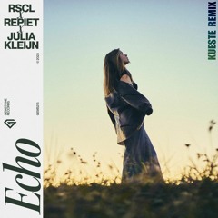 RSCL, Repiet & Julia Kleijn - Echo (KUESTE REMIX)