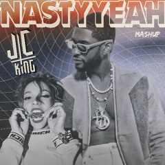 NASTYYEAH (JC KING Mashup)