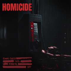 LCL X FIES7A - HOMICIDE (LAST CALL) [FREE DL]