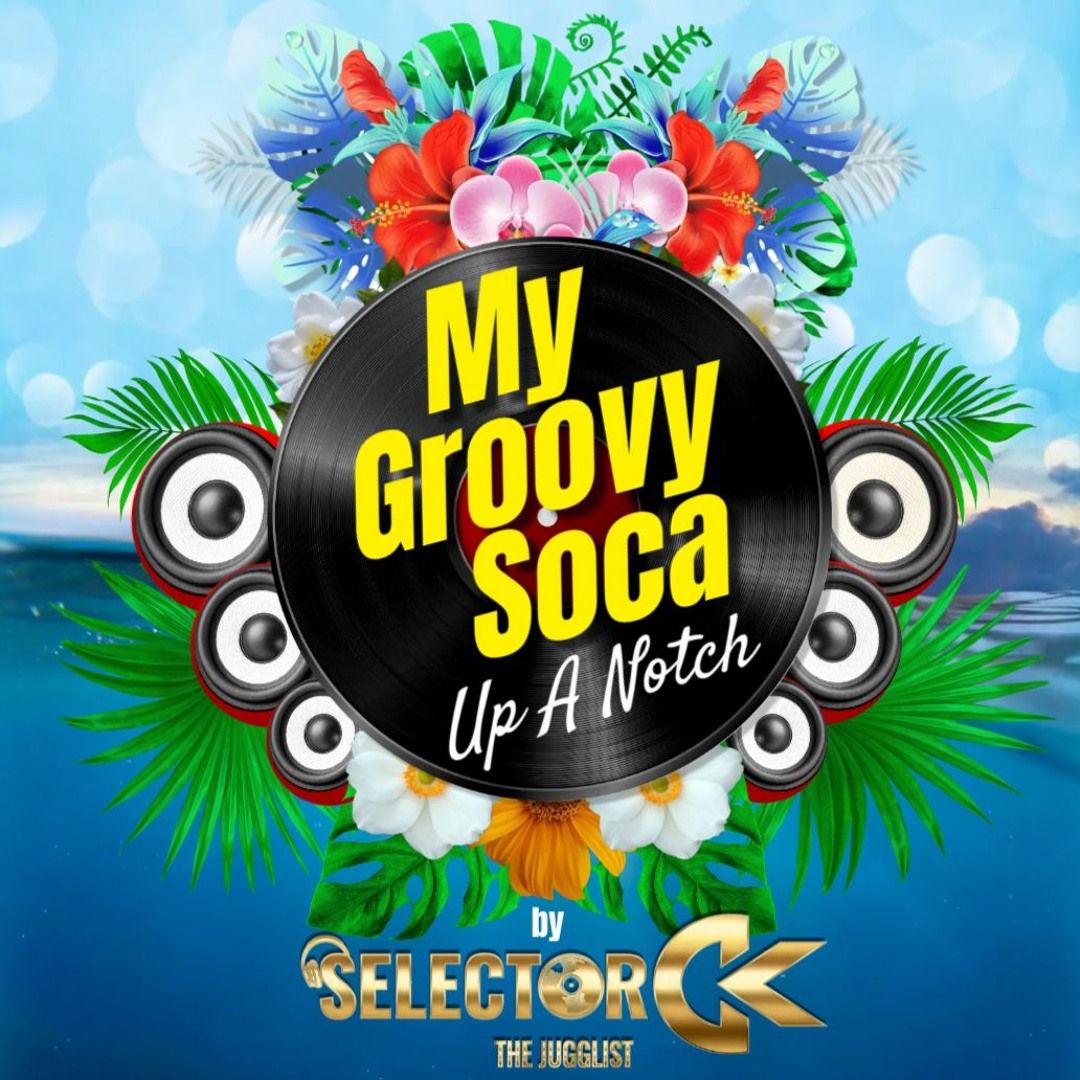 Stream My Groovy Soca Up A Notch by Selector CK | Listen online for ...
