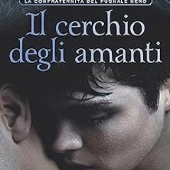 [PDF Download] Il cerchio degli amanti (La Confraternita del Pugnale Nero Vol. 11) (Italian Edi