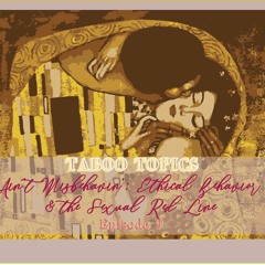 Ep9EthicalBehaviors TabooTopics 07 - 01 - 2021 - 7:8:21, 3.33 PM