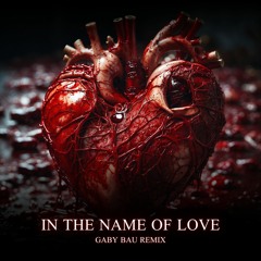 In The Name Of Love (Gaby Bau Remix) - FREE DOWNLOAD
