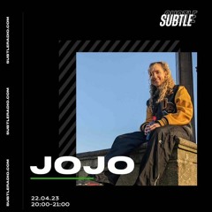 Subtle Radio Guest mix w/ JOJO | 22.04.2023