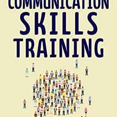 [PDF⚡️READ❤️ONLINE] Communication Skills Training: How to Talk to Anyone. Connect Effortlessly. De
