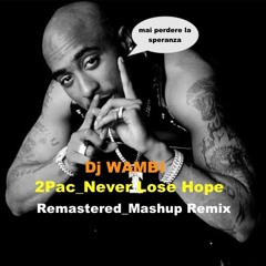2PAC Never Lose Hope Remastered Mashup Remix _Dj Wambi