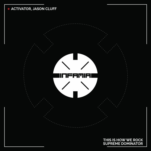 INF042 - Activator, Jason Cluff "This Is How We Rock" (Original Mix)(Preview)(Infamia)(Out Now)