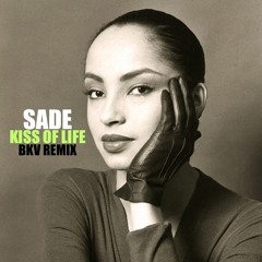 Sade - Kiss Of Life (BKV Remix)