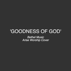 Goodness Of God - Bethel Music - Arise Worship