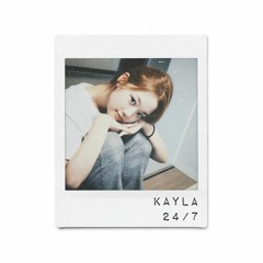 24/7 - Kayla