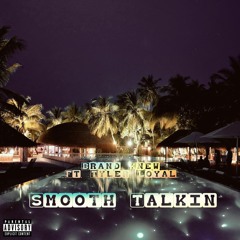 Smooth Talkin Ft Tyler Loyal