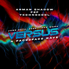 ARMAN SHADOW F2F TECHNOKOOL - VERSUS: A FACE2FACE RAVE @ DAS WERK (20.06.2025) SET RECORDING