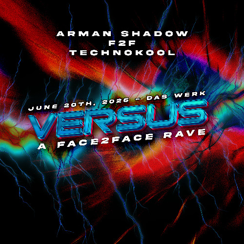 ARMAN SHADOW F2F TECHNOKOOL - VERSUS: A FACE2FACE RAVE @ DAS WERK (20.06.2025) SET RECORDING