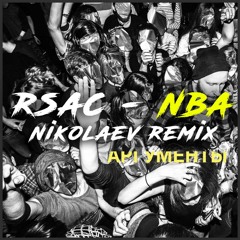 RSAC - NBA (nikolaev remix)
