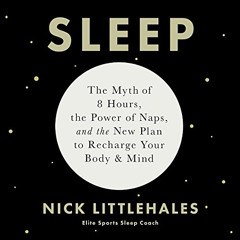 [Read] PDF 📂 Sleep by  Nick Littlehales,Nick Littlehales,Hachette Audio [KINDLE PDF