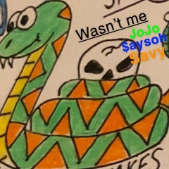 Wasn't Me JoJo x Saysoh x Savy