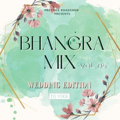 Bhangra Mix Vol. 05 | Wedding Edition | DJ Vikk | Prestige Roadshow | May 2023