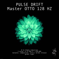 PULSE DRIFT - Master OTTO 128 Hz C Minor - 8 Hz ALPHA Induction