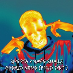 SKEPTA x NAFE SMALLZ - GREAZE MODE (KRUE EDIT) [Free DL]