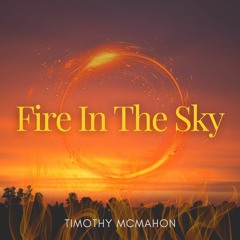 Timothy McMahon - Fire In The Sky (Original Mix)