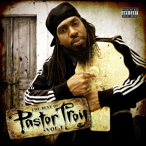 The Best of Pastor Troy, Vol. 1 by Pastor Troy | Free Listening on ...