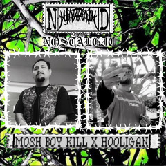 NOSTALGIC -@MOSHBOYKILL X HOOLIGAN [prod.sphynx]
