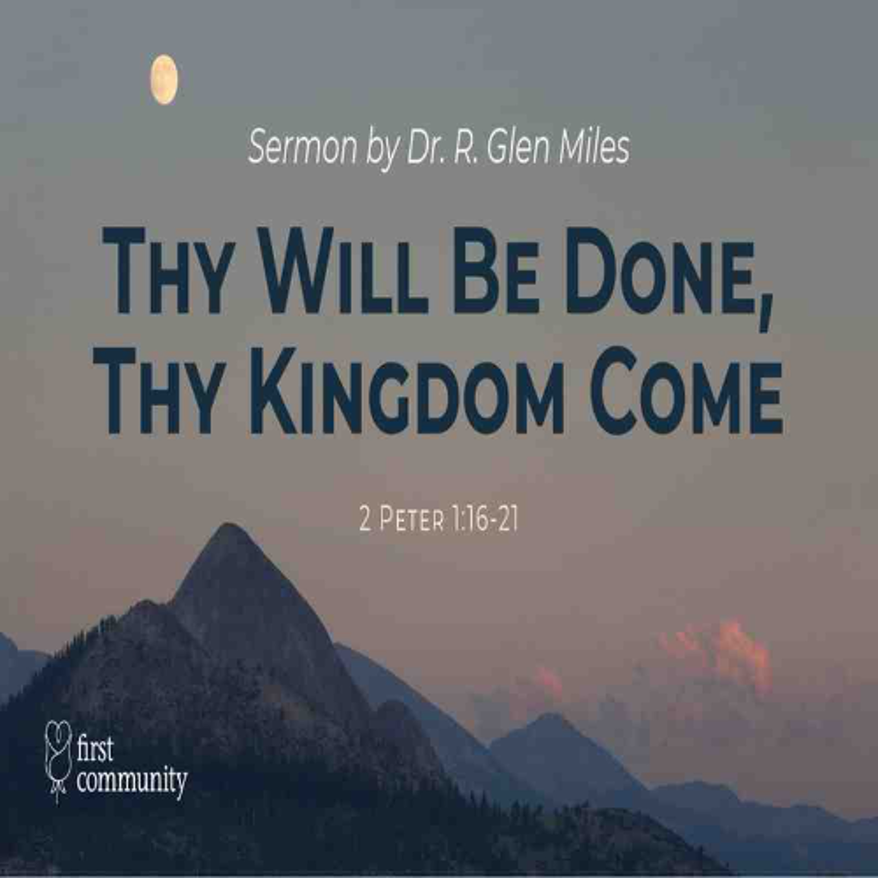 First Community Church, 03.02.25 Rev. Glen Miles- Sermon, Thy Will Be Done, Thy Kingdom Come episode artwork