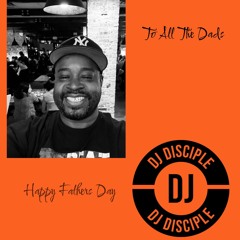 DJ Disciple Mixed Sessions Father's Day Edition  June 15, 2024