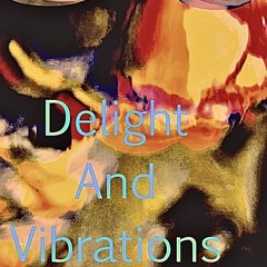 Delight and vibrations