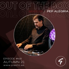 OUT OF THE BOX / Episode #68 mixed by Pep Alegria / Autumn21