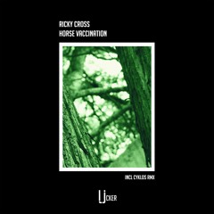 CF Premiere: Ricky Cross — Horse Vaccination (Cyklos Remix) [UCKER]