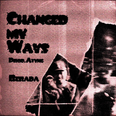 Changed my Ways (Prod. Ayvng)