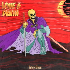 Tetrix Bass - Love & Death