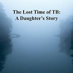 ⭐ DOWNLOAD EPUB The Lost Time of TB Online