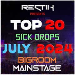 Sick Drops 🔥 July 2024 | Big Room / Mainstage | Top 20 | Rectik