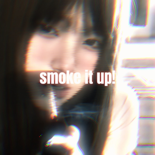 smoke it up! [prod. slugwurf]